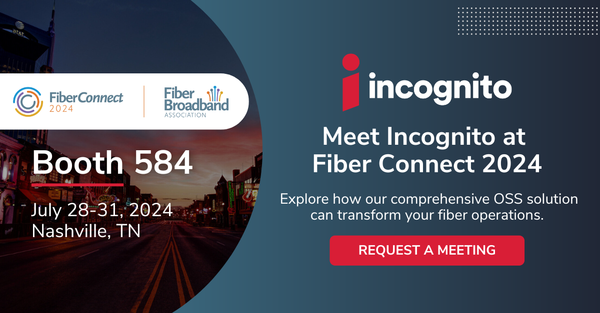 Meet with Incognito at Fiber Connect 2024 July 2831 Nashville